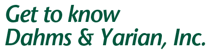 Get to Know Dahms & Yarian, Inc.